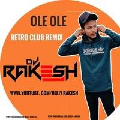 Ole Ole New Remix Mp3 Song - Dj RAKESH